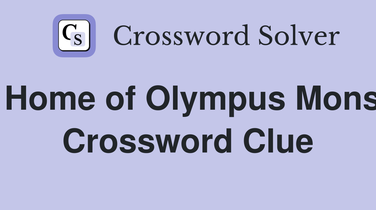 Home of Olympus Mons Crossword Clue Answers Crossword Solver